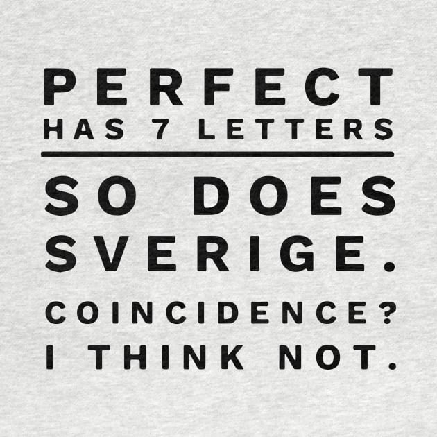 Perfect Has 7 Letters So Deas Sverige Coincidence I Think Not Daughter by erbedingsanchez